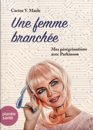 Emprunter Une femme branchée. Mes pérégrinations avec Parkinson livre