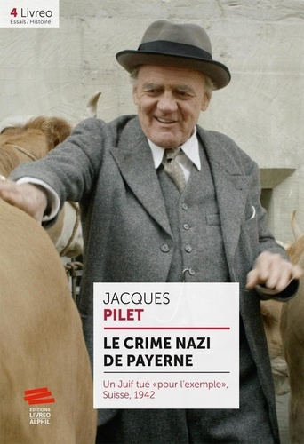 Emprunter Le crime nazi de Payerne. Un Juif tué « pour l'exemple », Suisse, 1942 livre