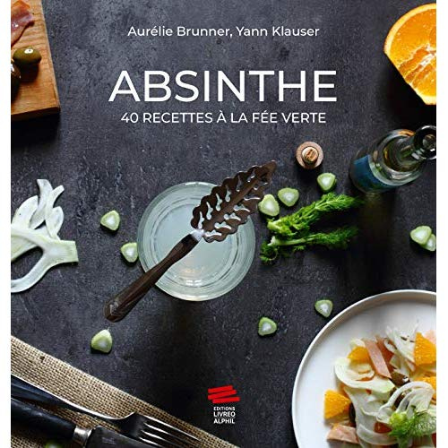 Emprunter Absinthe. 40 recettes à la fée verte livre