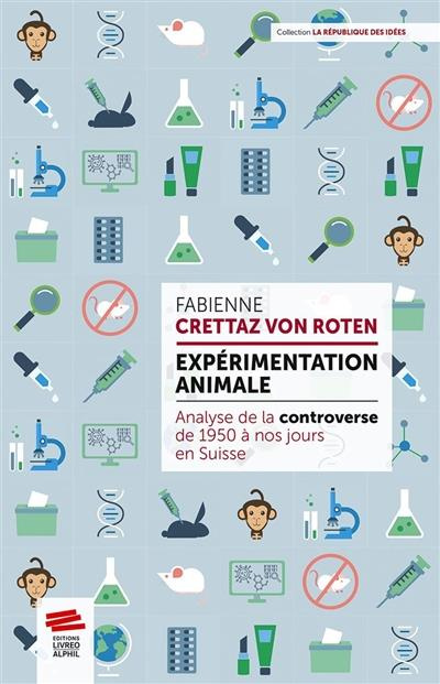 Emprunter Expérimentation animale. Analyse de la controverse de 1950 à nos jours en Suisse livre