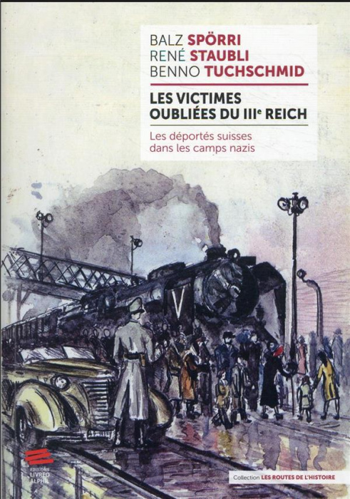 Emprunter Les victimes oubliées du IIIe Reich. Les déportés suisses des camps nazis livre
