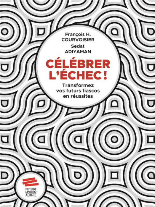 Emprunter Célébrer l'échec ! Transformer vos futurs fiascos en réussites livre