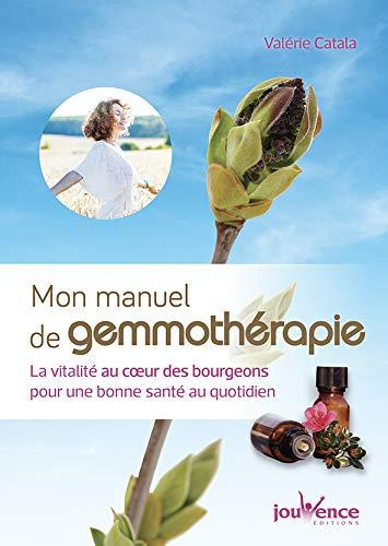 Emprunter Mon manuel de gemmothérapie. La vitalité au coeur des bourgeons pour une bonne santé au quotidien livre