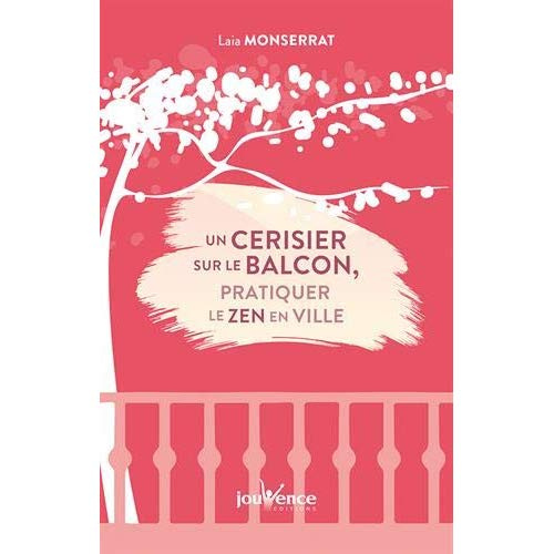 Emprunter Un cerisier sur le balcon. Pratiquer le zen en ville livre