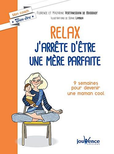 Emprunter Relax : j'arrête d'être une mère parfaite. 9 semaines pour devenir alléger la charge mentale livre