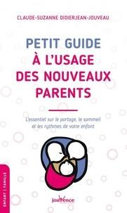 Emprunter Petit guide à l'usage des nouveaux parents. L’essentiel sur le portage, le sommeil et les rythmes de livre