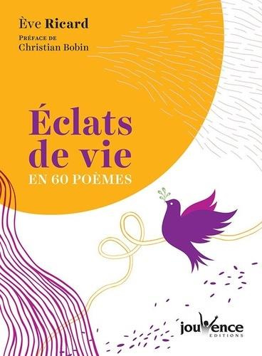 Emprunter Eclats de vie en 60 poèmes livre