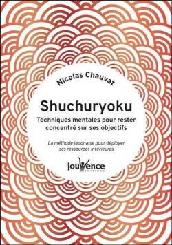 Emprunter Shuchuryoku : techniques mentales pour rester concentré sur ses objectifs. La méthode japonaise pour livre