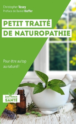 Emprunter Petit traité de naturopathie. Pour être au top au naturel ! livre