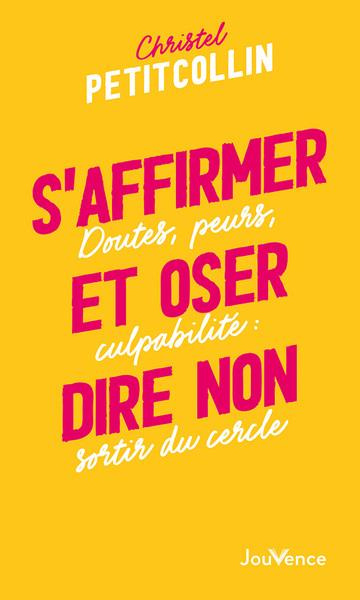 Emprunter S'affirmer et oser dire non. Doutes, peurs, culpabilité : sortir du cercle livre