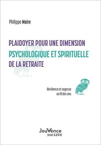 Emprunter Plaidoyer pour une dimension psychologique et spirituelle de la retraite. Résilience et sagesse au f livre