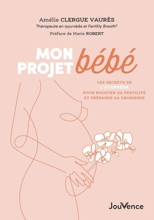 Emprunter Mon projet bébé. Les secrets de l'ayurvéda pour booster sa fertilité et préparer sa grossesse livre