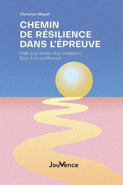Emprunter Chemin de résilience dans l’épreuve. Haïkus et lettres d’un méditant face à la souffrance livre