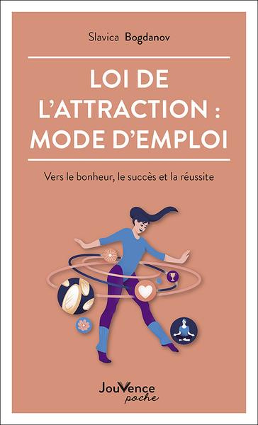 Emprunter Loi de l'attraction : mode d'emploi. Vers le bonheur, le succès et la réussite livre