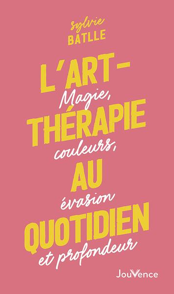 Emprunter L'art-thérapie au quotidien. Magie, couleurs, évasion et profondeur livre