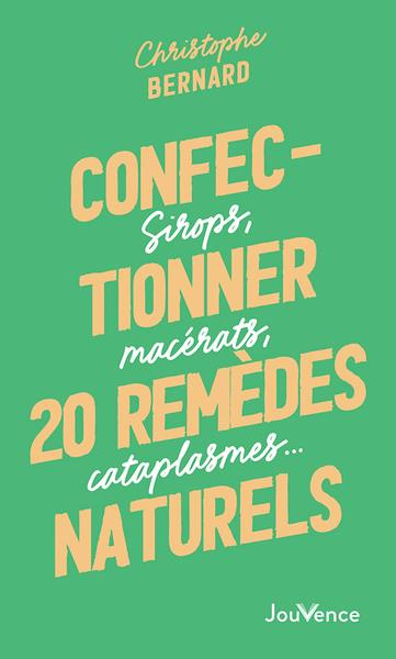 Emprunter Confectionner 25 remèdes naturels. Sirops, macérats, cataplasmes… livre