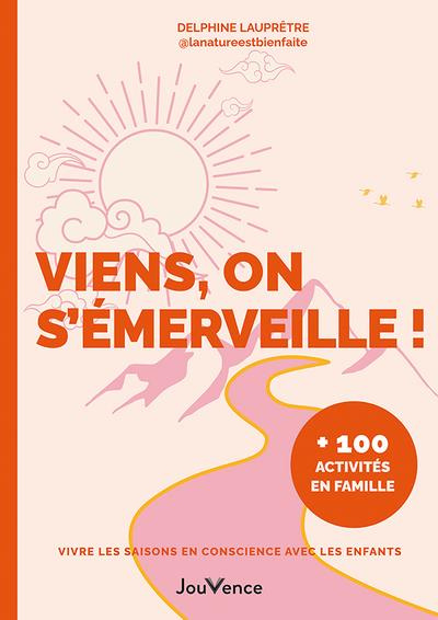 Emprunter Viens, on s'émerveille !. Vivre les saisons en conscience avec les enfants : 100 activités en famil livre