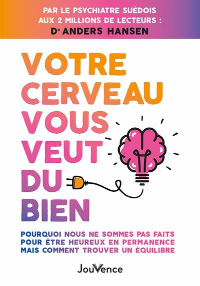 Emprunter Votre cerveau vous veut du bien. Pourquoi nous ne sommes pas faits pour être heureux en permanence m livre