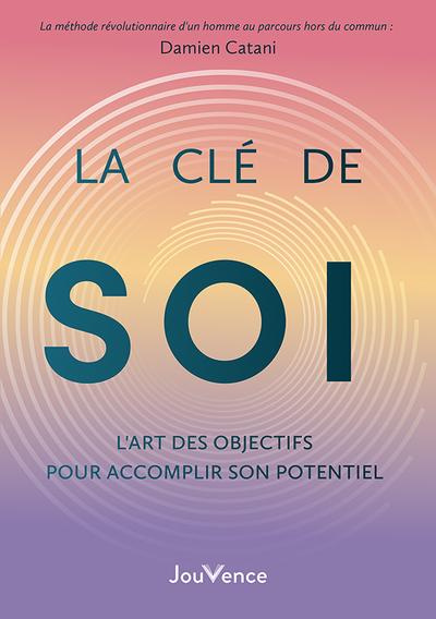 Emprunter La clé de soi. L'art des objectifs pour accomplir son potentiel livre