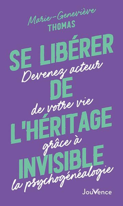 Emprunter Se libérer de l'héritage invisible. Devenez acteur de votre vie grâce à la psychogénéalogie livre