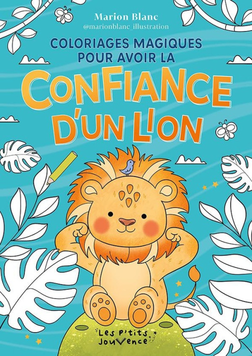 Emprunter Coloriages magiques pour avoir la confiance d'un lion livre