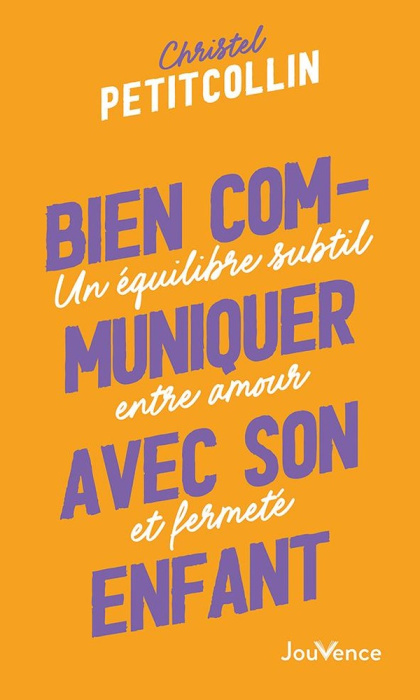 Emprunter Bien communiquer avec son enfant. Un équilibre subtil entre amour et fermeté livre