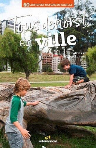 Emprunter Tous dehors en ville . 60 activités nature en famille livre