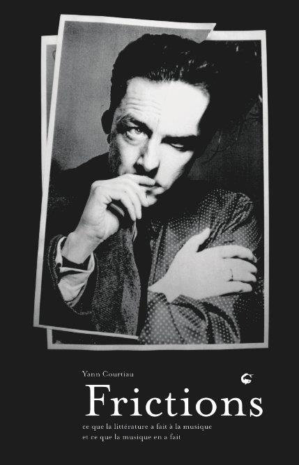 Emprunter Frictions. Ce que la littérature a fait à la musique et ce que la musique en a fait livre