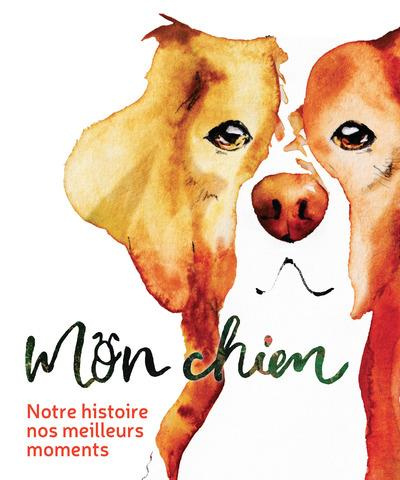 Emprunter Mon chien. Notre histoire, nos meilleurs moments livre