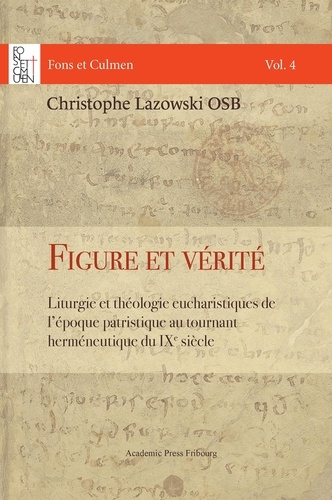 Emprunter Figure et vérité. Liturgie et théologie eucharistiques de l'époque patristique au tournant herméneut livre
