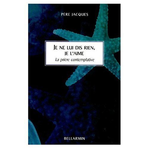 Emprunter JE NE LUI DIS RIEN, JE L'AIME. La prière contemplative livre