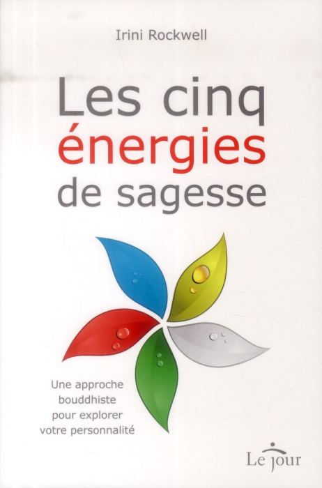 Emprunter Les cinq énergies de sagesse. Une approche bouddhiste pour explorer votre personnalité livre