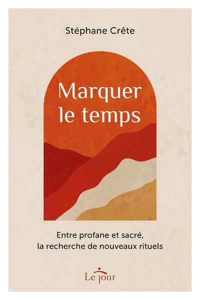 Emprunter Marquer le temps. Entre profane et, sacré, la recherche de nouveaux rituels livre