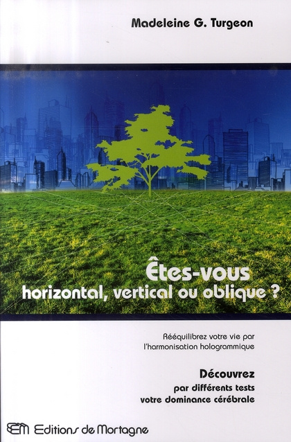 Emprunter Etes-vous horizontal, vertical ou oblique? Rééquilibrez votre vie par l'harmonisation hologrammique livre