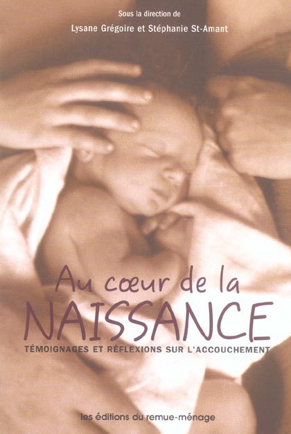 Emprunter Au coeur de la naissance. Témoignages et réflexions sur l'accouchement livre