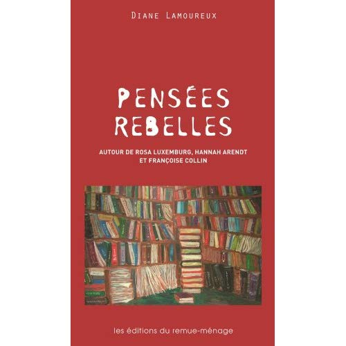 Emprunter Pensées rebelles. Autour de Rosa Luxemburg, Hannah Arendt et Françoise Collin livre