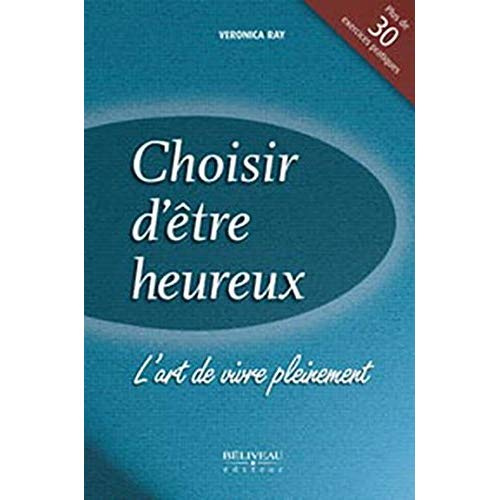 Emprunter CHOISIR D'ETRE HEUREUX. L'art de vivre sans réserve livre