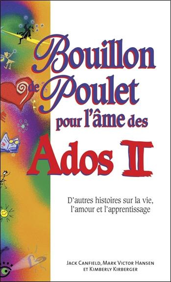 Emprunter Bouillon de poulet pour l'âme des Ados . Tome 2, D'autres histoires sur la vie, l'amour et l'apprent livre
