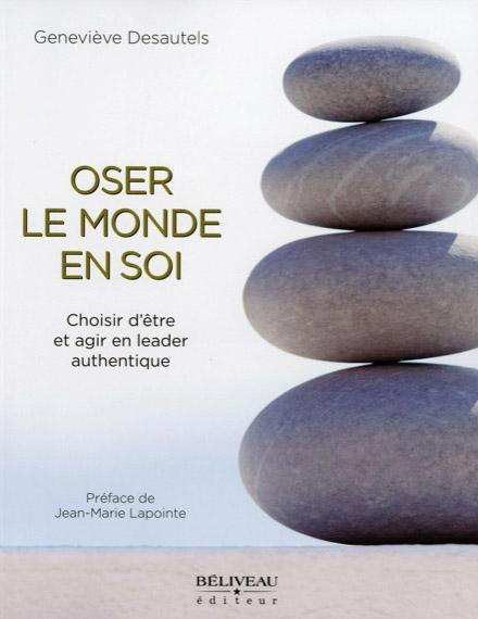 Emprunter Oser le monde en soi / Choisir d'être et d'agir en leader authentique livre