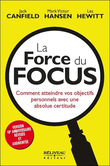 Emprunter La force du focus . Comment atteindre vos objectifs personnels avec une absolue certitude livre