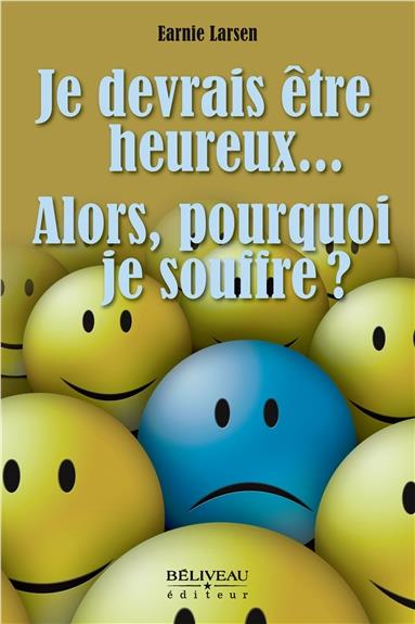 Emprunter Je devrais être heureux.... Alors, pourquoi je souffre ? livre