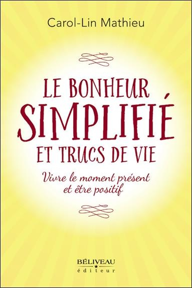 Emprunter Le bonheur simplifié et trucs de vie livre