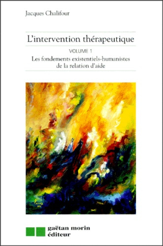Emprunter L'intervention thérapeutique. Volume 1, Les fondements existentiels-humanistes de la relation d'aide livre