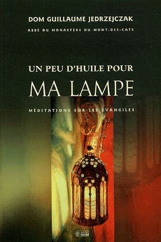 Emprunter Un peu d'huile pour ma lampe. Méditations sur les évangiles livre