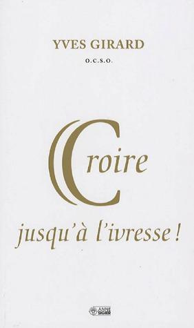 Emprunter Croire jusqu'à l'ivresse livre