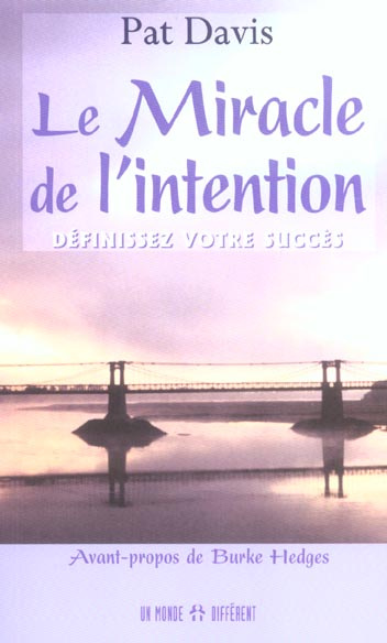 Emprunter Le miracle de l'intention. Définissez votre succès livre