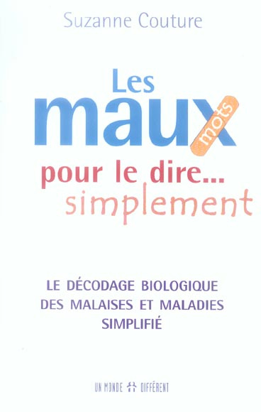 Emprunter Les maux pour le dire... simplement. Le décodage biologique des malaise et maladies simplifié livre