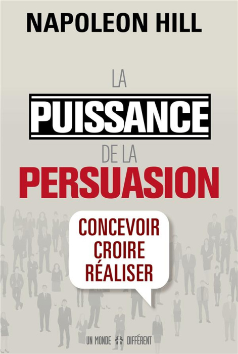 Emprunter La puissance de la persuasion. Concevoir, croire, réaliser, Edition revue et augmentée livre