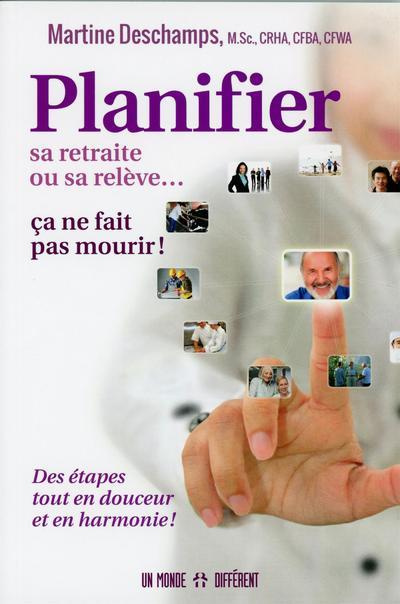 Emprunter Planifier sa retraite ou sa relève... ça ne fait pas mourir ! Des étapes tout en douceur et en harmo livre