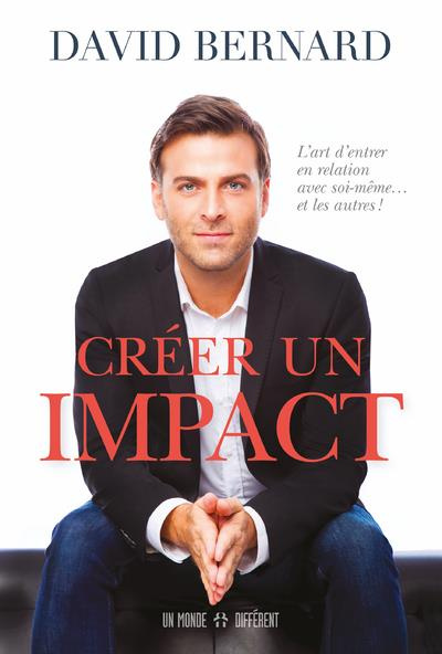Emprunter Créer un impact. L'art d'entrer en relation avec soi-même... et les autres ! livre